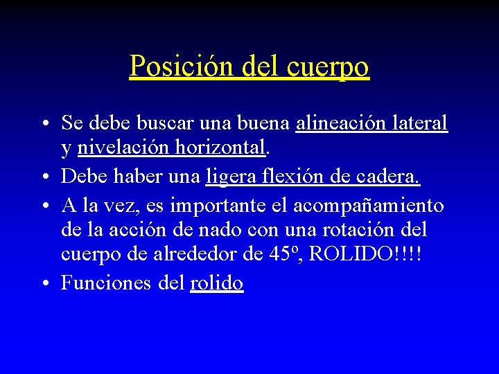 Posición del cuerpo • Se debe buscar una buena alineación lateral y nivelación horizontal. Posición del cuerpo • Se debe buscar una buena alineación lateral y nivelación horizontal.