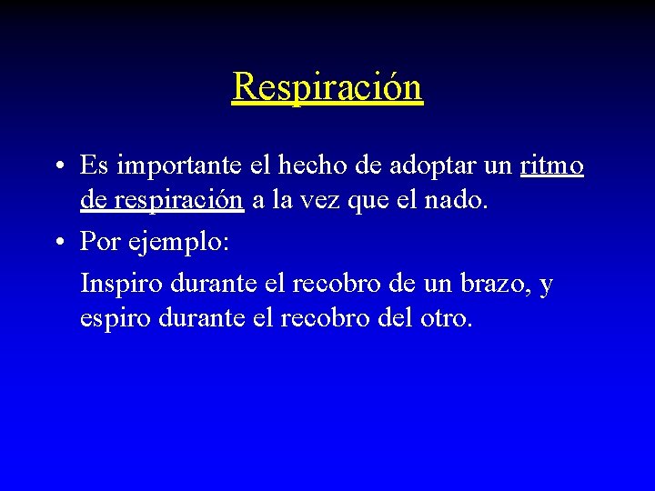 Respiración • Es importante el hecho de adoptar un ritmo de respiración a la Respiración • Es importante el hecho de adoptar un ritmo de respiración a la