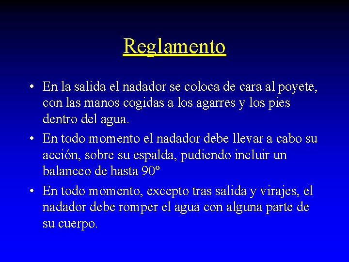 Reglamento • En la salida el nadador se coloca de cara al poyete, con Reglamento • En la salida el nadador se coloca de cara al poyete, con