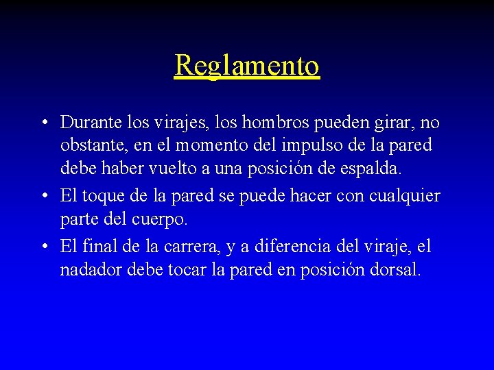 Reglamento • Durante los virajes, los hombros pueden girar, no obstante, en el momento Reglamento • Durante los virajes, los hombros pueden girar, no obstante, en el momento