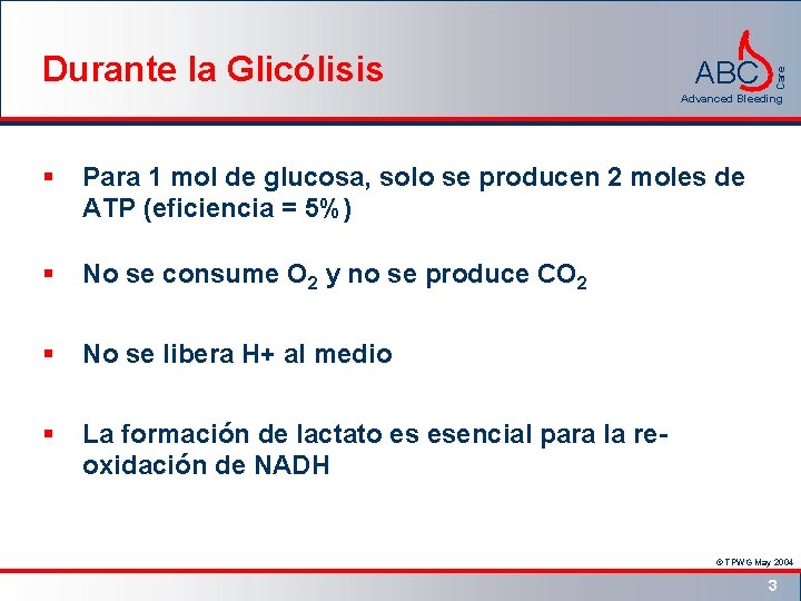 ABC Care Durante la Glicólisis Advanced Bleeding § Para 1 mol de glucosa, solo