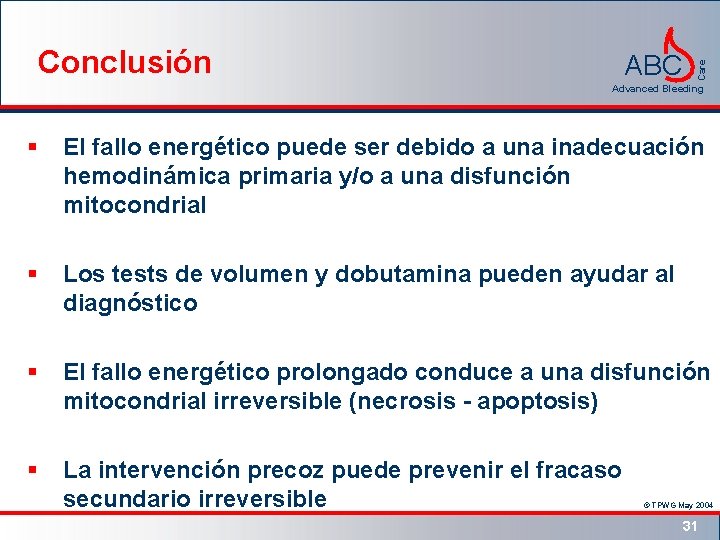 ABC Care Conclusión Advanced Bleeding § El fallo energético puede ser debido a una