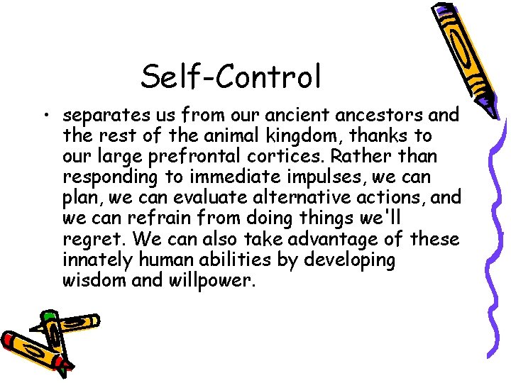 Self-Control • separates us from our ancient ancestors and the rest of the animal