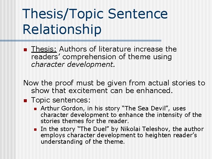 Thesis/Topic Sentence Relationship n Thesis: Authors of literature increase the readers’ comprehension of theme