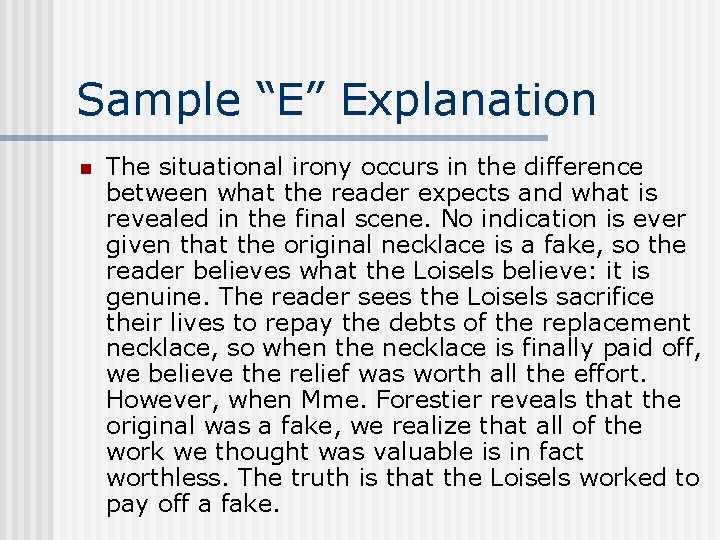 Sample “E” Explanation n The situational irony occurs in the difference between what the