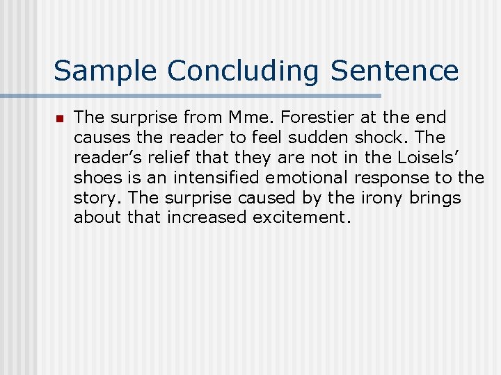 Sample Concluding Sentence n The surprise from Mme. Forestier at the end causes the