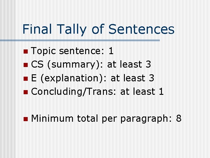 Final Tally of Sentences Topic sentence: 1 n CS (summary): at least 3 n