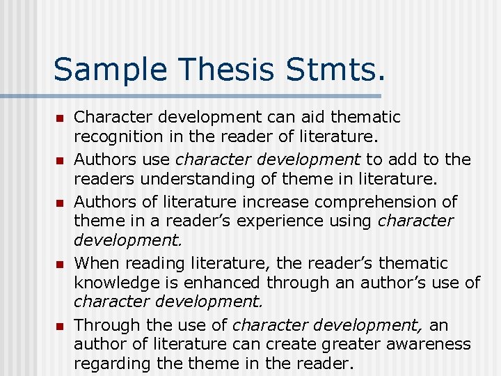 Sample Thesis Stmts. n n n Character development can aid thematic recognition in the