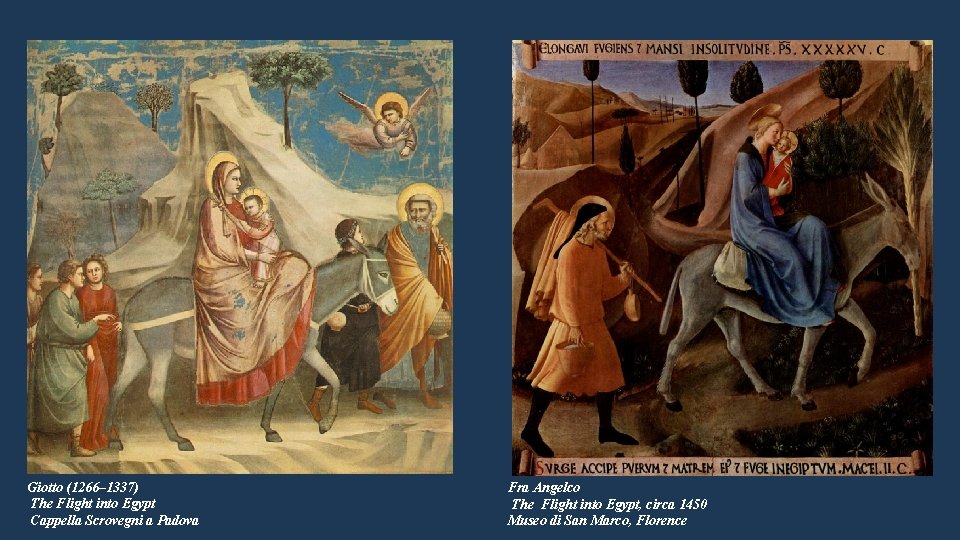Giotto (1266– 1337) The Flight into Egypt Cappella Scrovegni a Padova Fra Angelco The