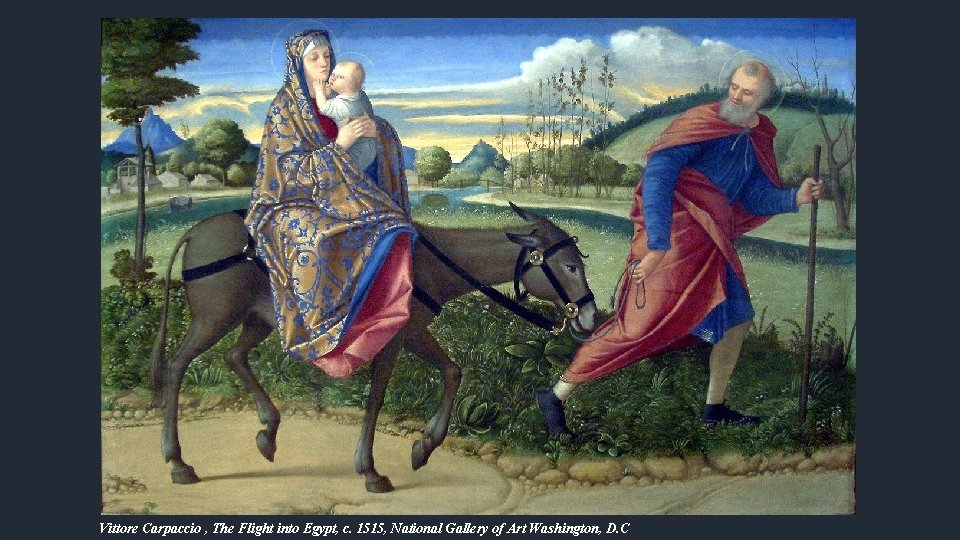 Vittore Carpaccio , The Flight into Egypt, c. 1515, National Gallery of Art Washington,