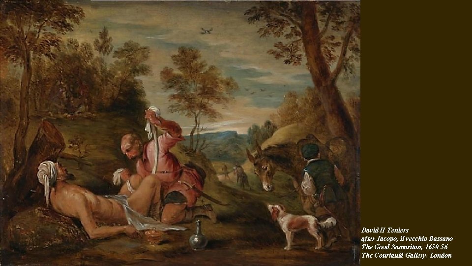 David II Teniers after Jacopo, il vecchio Bassano The Good Samaritan, 1650 -56 The
