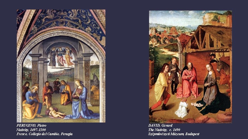 PERUGINO, Pietro Nativity, 1497 -1500 Fresco, Collegio del Cambio, Perugia DAVID, Gerard The Nativity,