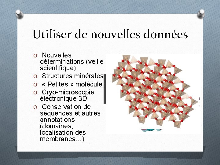 Utiliser de nouvelles données O Nouvelles O O déterminations (veille scientifique) Structures minérales «