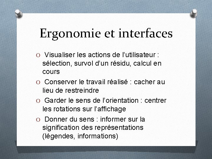 Ergonomie et interfaces O Visualiser les actions de l’utilisateur : sélection, survol d’un résidu,