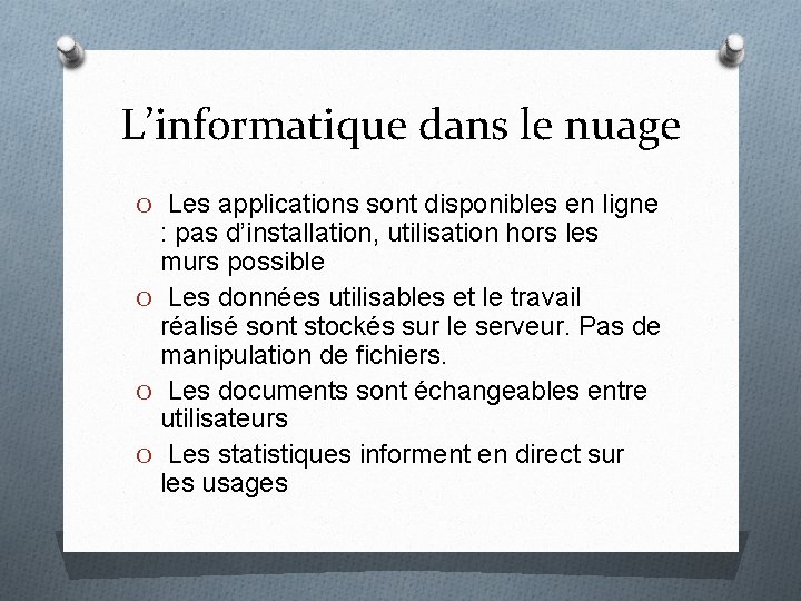 L’informatique dans le nuage O Les applications sont disponibles en ligne : pas d’installation,