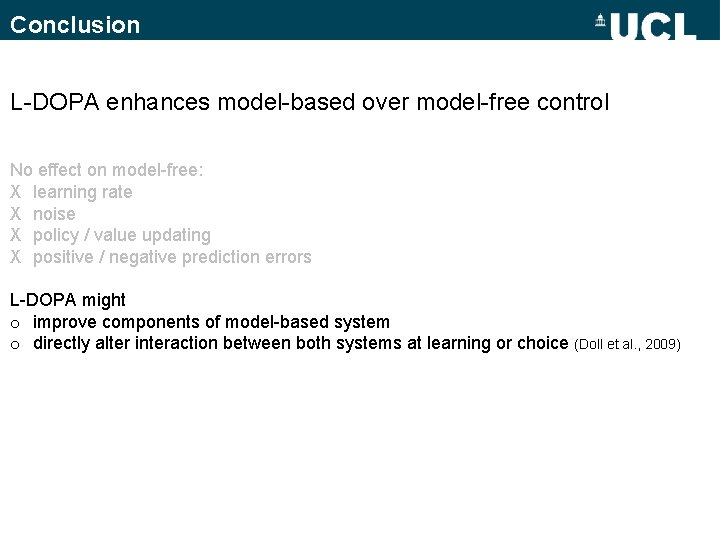 Conclusion L-DOPA enhances model-based over model-free control No effect on model-free: X learning rate Conclusion L-DOPA enhances model-based over model-free control No effect on model-free: X learning rate