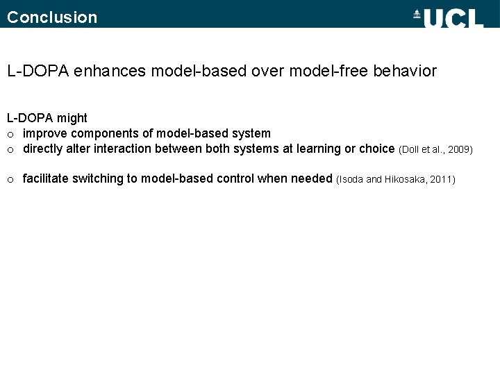 Conclusion L-DOPA enhances model-based over model-free behavior L-DOPA might o improve components of model-based Conclusion L-DOPA enhances model-based over model-free behavior L-DOPA might o improve components of model-based