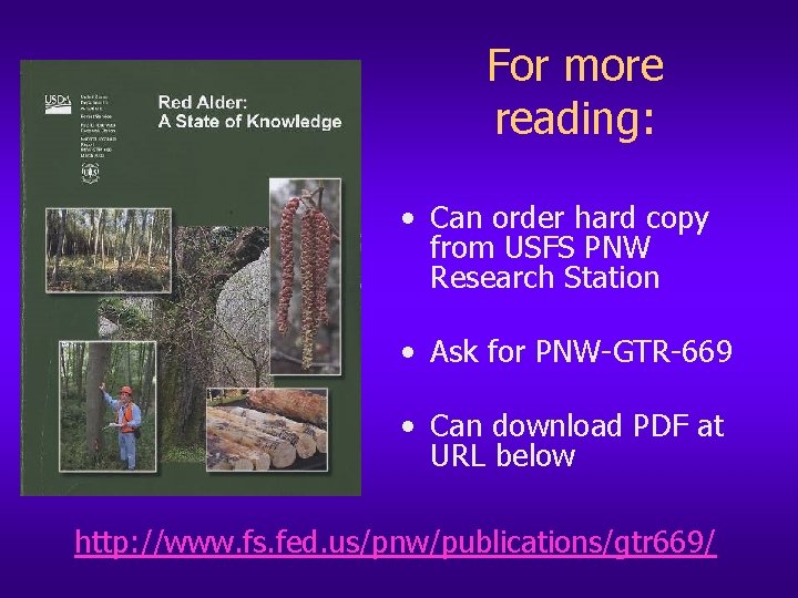 For more reading: • Can order hard copy from USFS PNW Research Station •