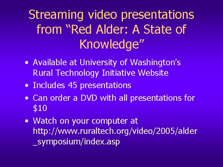 Streaming video presentations from “Red Alder: A State of Knowledge” • Available at University
