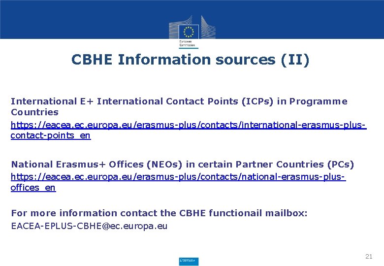 CBHE Information sources (II) International E+ International Contact Points (ICPs) in Programme Countries https: