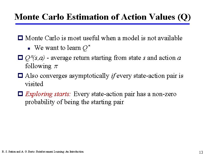 Monte Carlo Estimation of Action Values (Q) p Monte Carlo is most useful when