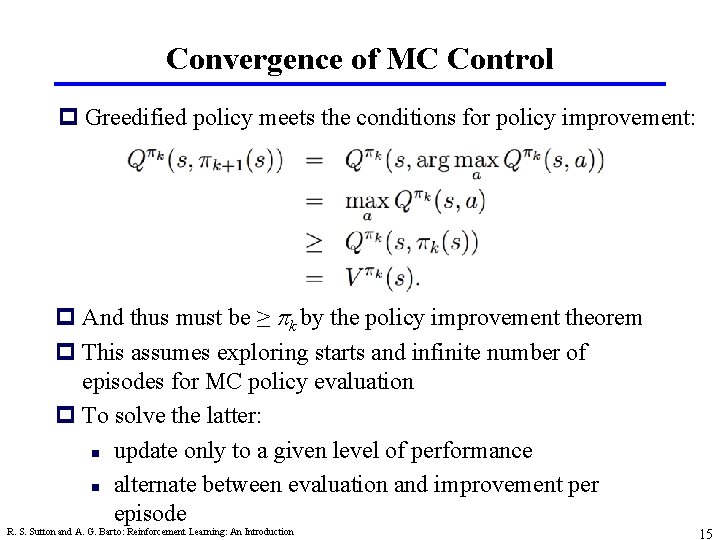 Convergence of MC Control p Greedified policy meets the conditions for policy improvement: p