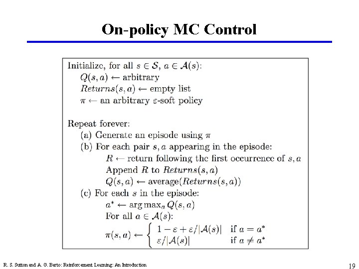 On-policy MC Control R. S. Sutton and A. G. Barto: Reinforcement Learning: An Introduction