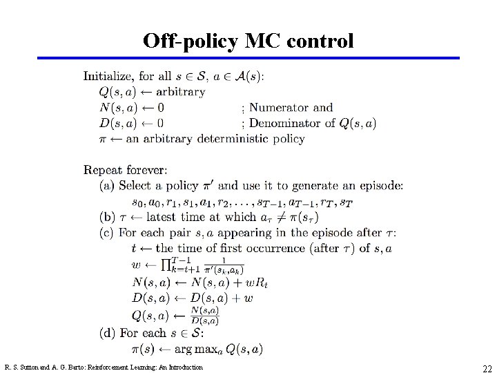 Off-policy MC control R. S. Sutton and A. G. Barto: Reinforcement Learning: An Introduction