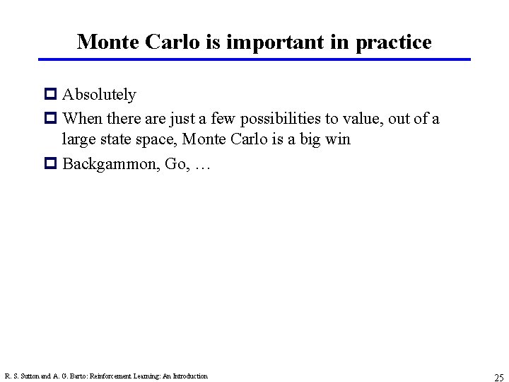 Monte Carlo is important in practice p Absolutely p When there are just a