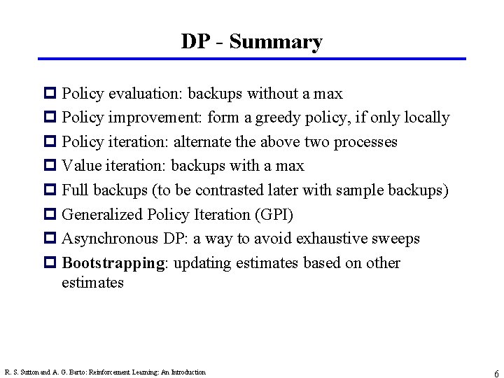 DP - Summary p Policy evaluation: backups without a max p Policy improvement: form