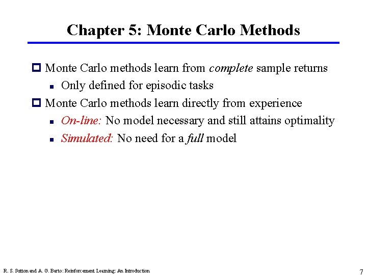 Chapter 5: Monte Carlo Methods p Monte Carlo methods learn from complete sample returns