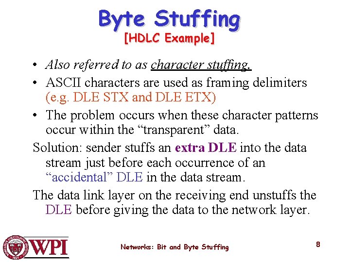 Byte Stuffing [HDLC Example] • Also referred to as character stuffing. • ASCII characters