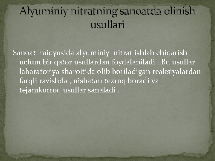 Alyuminiy nitratning sanoatda olinish usullari Sanoat miqyosida alyuminiy nitrat ishlab chiqarish uchun bir qator