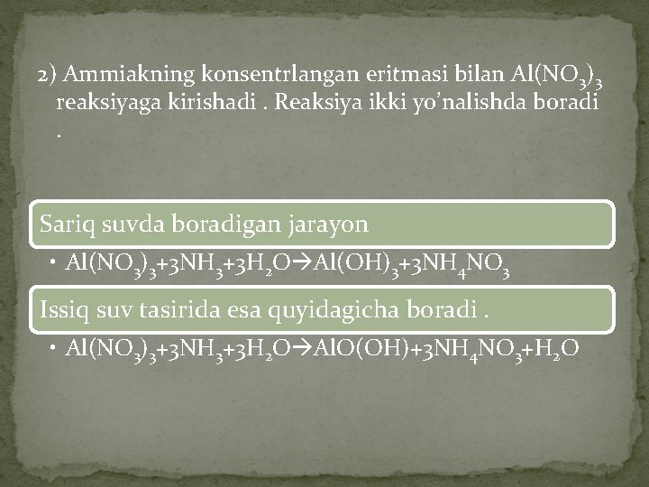 2) Ammiakning konsentrlangan eritmasi bilan Al(NO 3)3 reaksiyaga kirishadi. Reaksiya ikki yo’nalishda boradi. Sariq