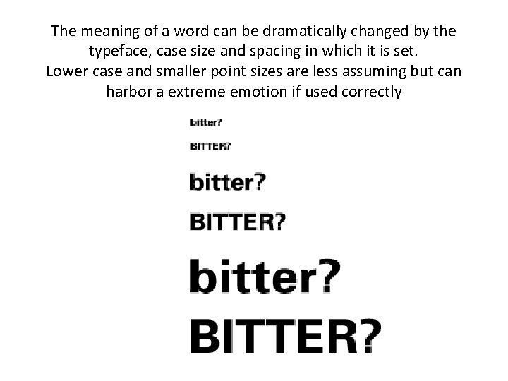 The meaning of a word can be dramatically changed by the typeface, case size