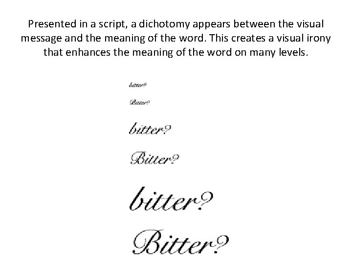 Presented in a script, a dichotomy appears between the visual message and the meaning