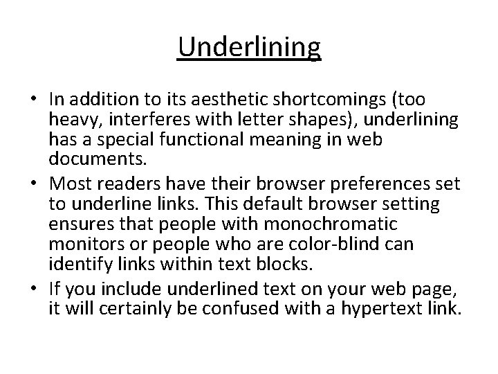 Underlining • In addition to its aesthetic shortcomings (too heavy, interferes with letter shapes),