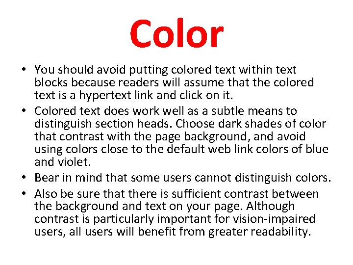 Color • You should avoid putting colored text within text blocks because readers will