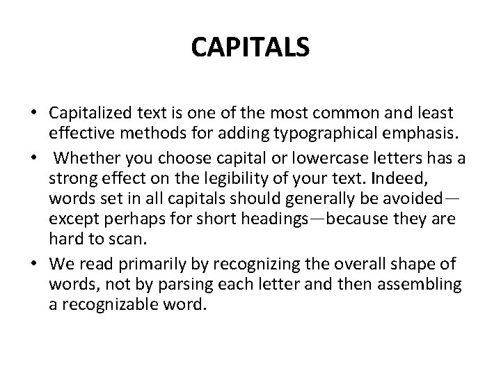 CAPITALS • Capitalized text is one of the most common and least effective methods