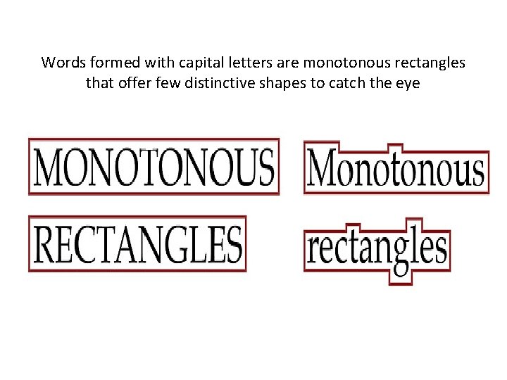 Words formed with capital letters are monotonous rectangles that offer few distinctive shapes to