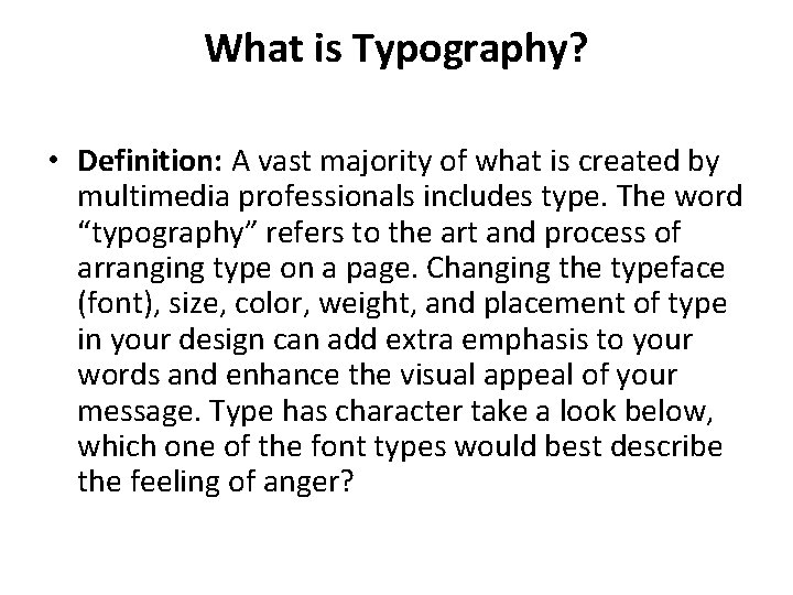 What is Typography? • Definition: A vast majority of what is created by multimedia