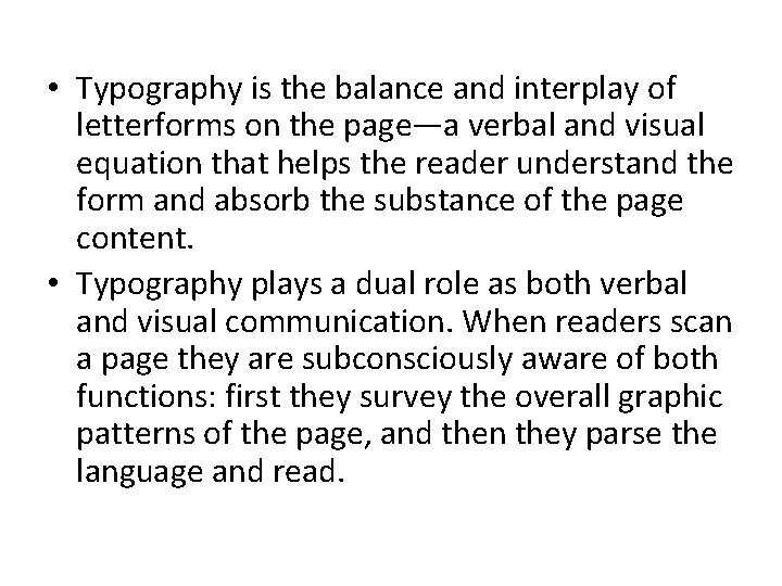  • Typography is the balance and interplay of letterforms on the page—a verbal