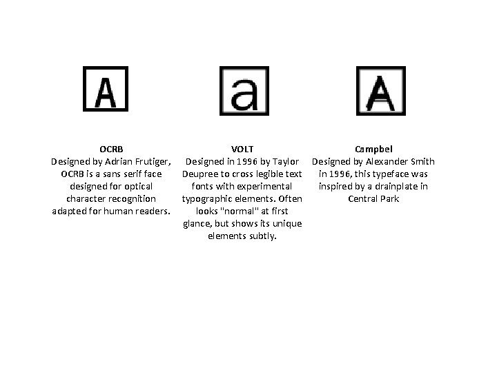 OCRB Designed by Adrian Frutiger, OCRB is a sans serif face designed for optical