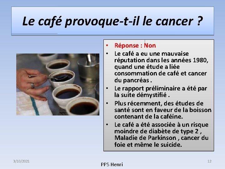 Le café provoque-t-il le cancer ? • Réponse : Non • Le café a Le café provoque-t-il le cancer ? • Réponse : Non • Le café a