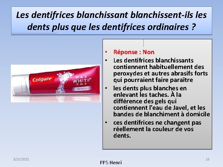 Les dentifrices blanchissant blanchissent-ils les dents plus que les dentifrices ordinaires ? • Réponse Les dentifrices blanchissant blanchissent-ils les dents plus que les dentifrices ordinaires ? • Réponse