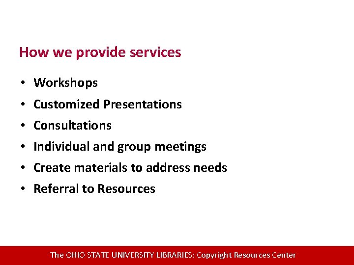 How we provide services • Workshops • Customized Presentations • Consultations • Individual and