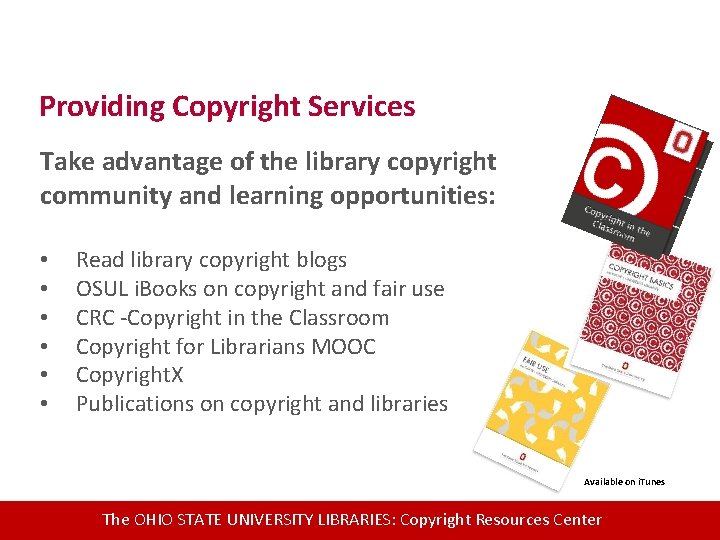 Providing Copyright Services Take advantage of the library copyright community and learning opportunities: •