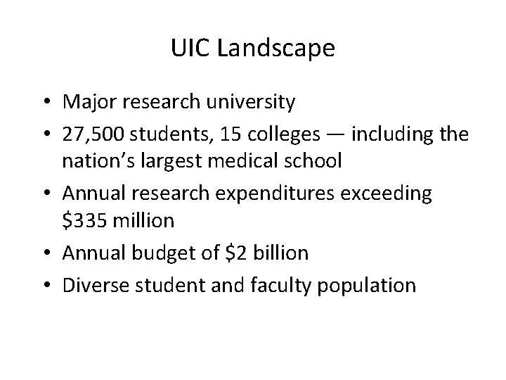 UIC Landscape • Major research university • 27, 500 students, 15 colleges — including