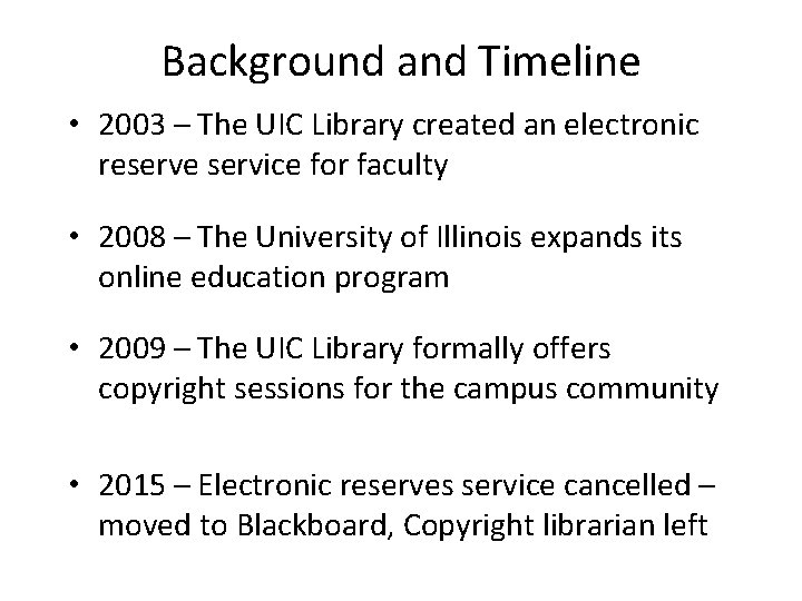 Background and Timeline • 2003 – The UIC Library created an electronic reserve service