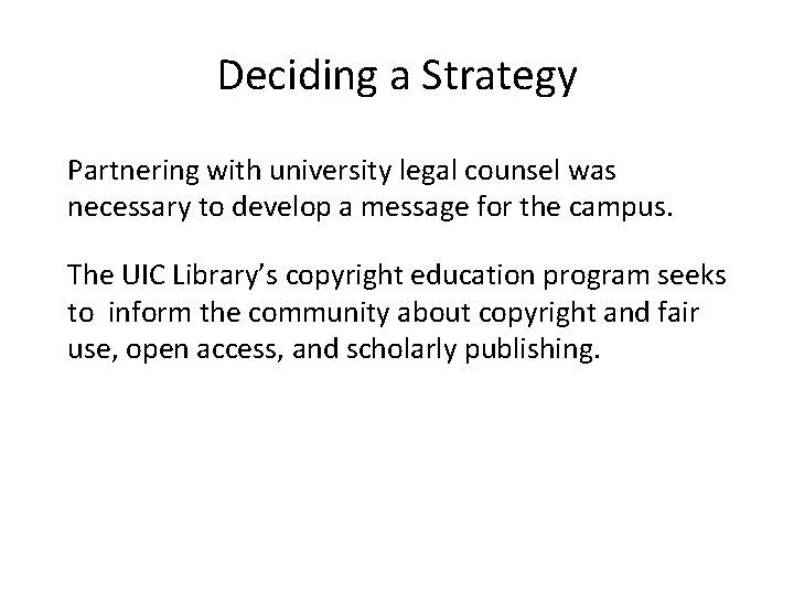 Deciding a Strategy Partnering with university legal counsel was necessary to develop a message